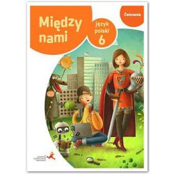 Język polski 6 klasa SP Między Nami ćwiczenia, wersja B GWO